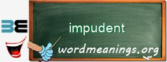 WordMeaning blackboard for impudent